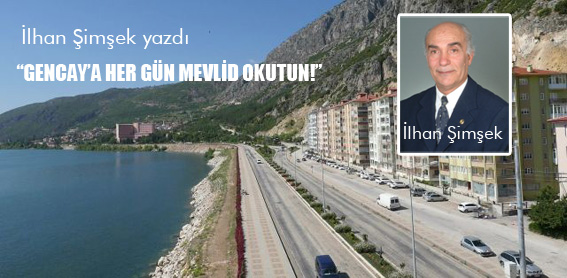 ?GENCAY?A HER GÜN MEVLİD OKUTUN!?