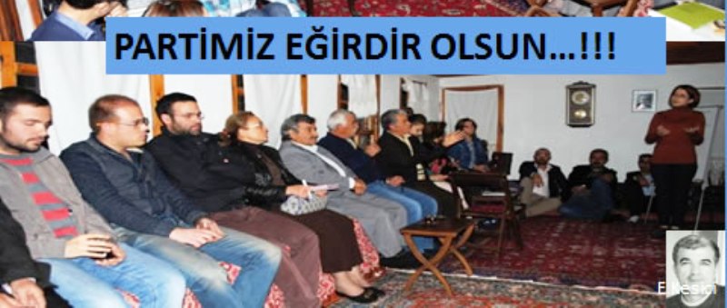 PARTİMİZ EĞİRDİR OLSUN?!!!...