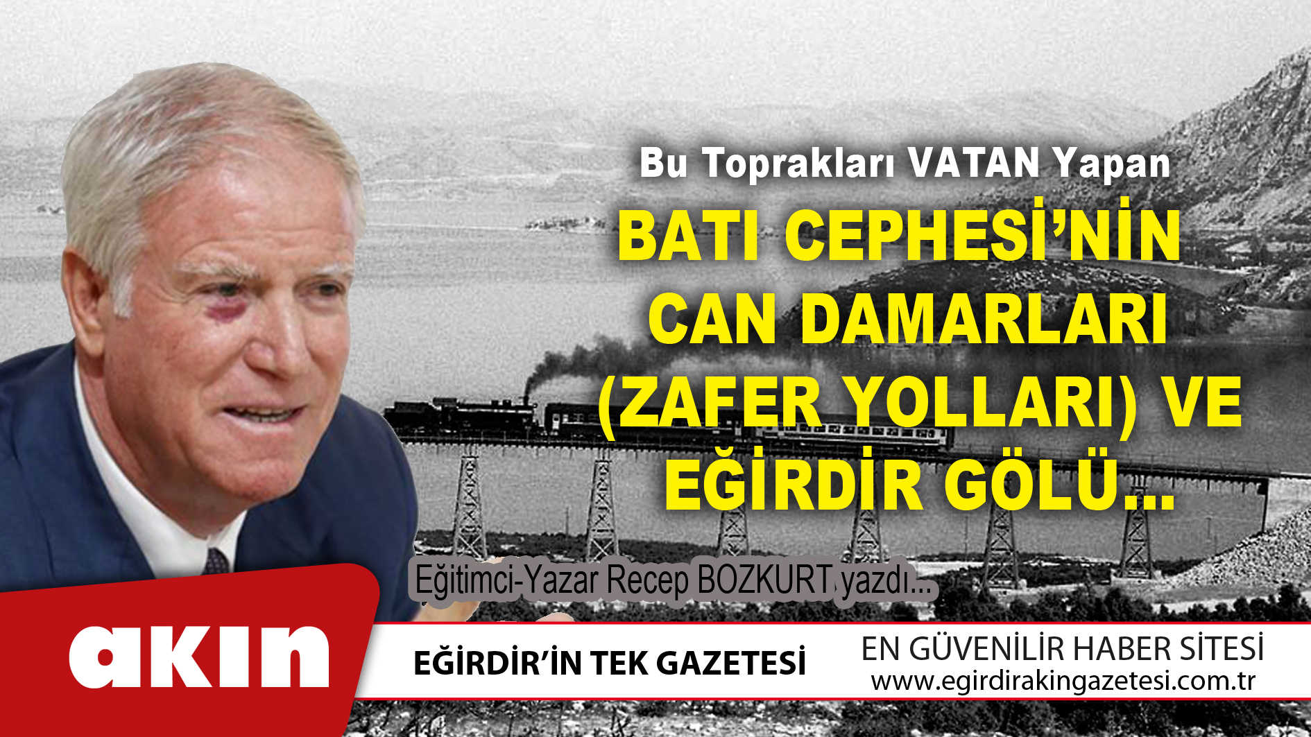 Batı  Cephesi’nin Can  Damarları  (Zafer Yolları) Ve  Eğirdir Gölü…