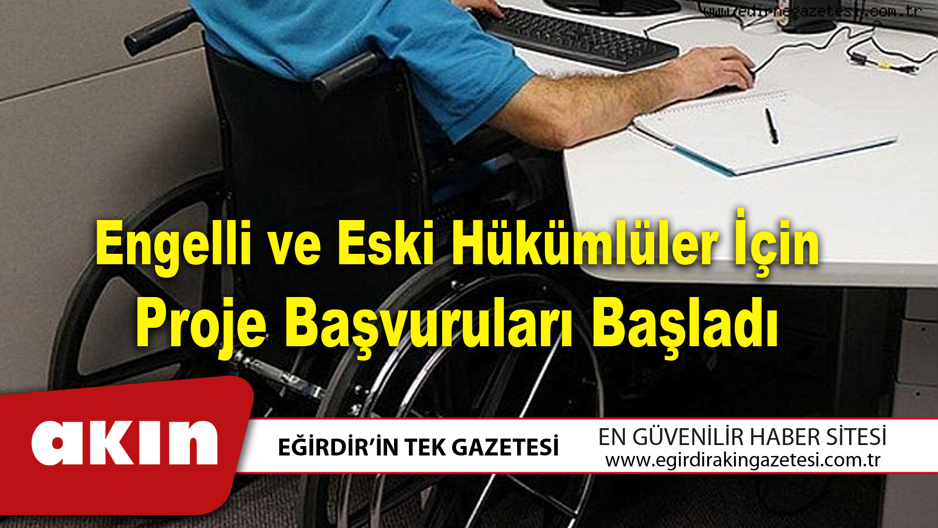 Engelli ve Eski Hükümlüler İçin Proje Başvuruları Başladı