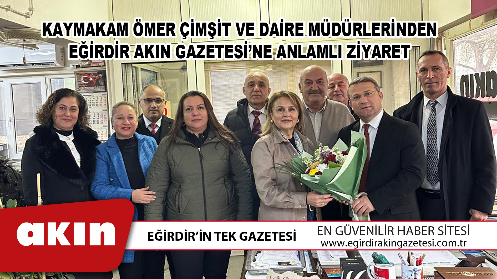 Kaymakam Ömer Çimşit Ve Daire Müdürlerinden Eğirdir Akın Gazetesi’ne Anlamlı Ziyaret