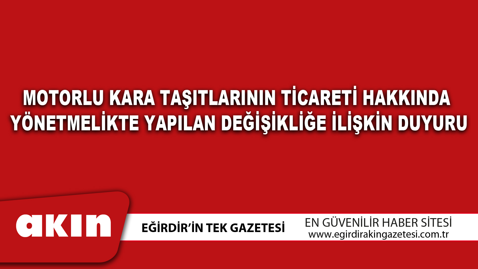 MOTORLU KARA TAŞITLARININ TİCARETİ HAKKINDA YÖNETMELİKTE YAPILAN DEĞİŞİKLİĞE İLİŞKİN DUYURU
