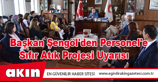 Başkan Şengöl'den Personel'e Sıfır Atık Projesi Uyarısı       