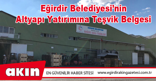 Eğirdir Belediyesi’nin Altyapı Yatırımına Teşvik Belgesi