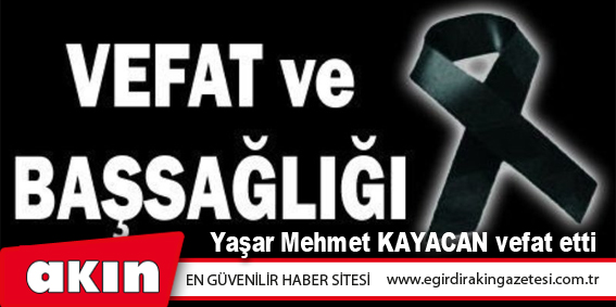 eğirdir haber,akın gazetesi,egirdir haberler,son dakika,VEFAT