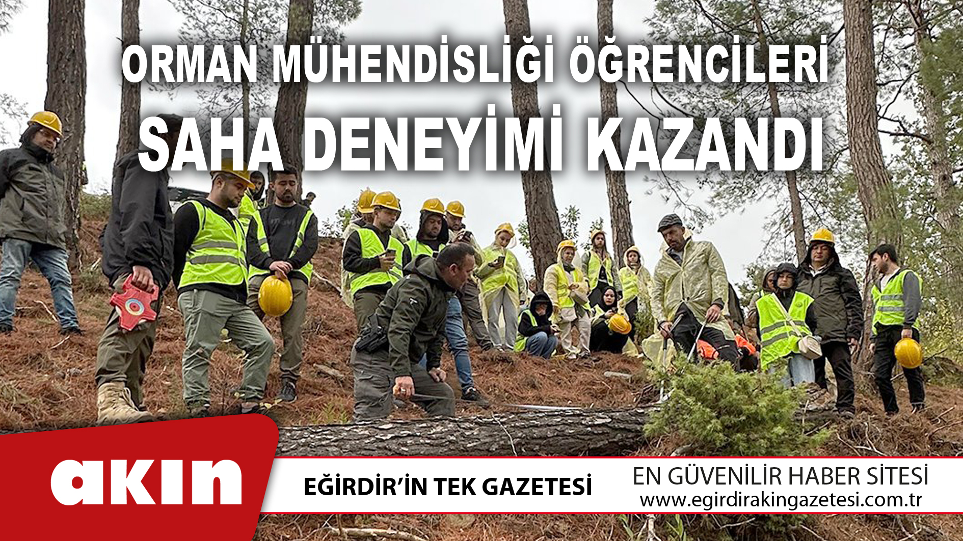 eğirdir haber,akın gazetesi,egirdir haberler,son dakika,Orman Mühendisliği Öğrencileri Saha Deneyimi Kazandı