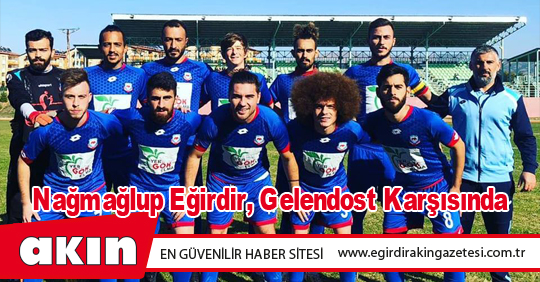 Nağmağlup Eğirdir, Gelendost Karşısında