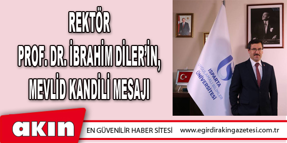 Rektör Prof. Dr. İbrahim Diler’in, Mevlid Kandili Mesajı
