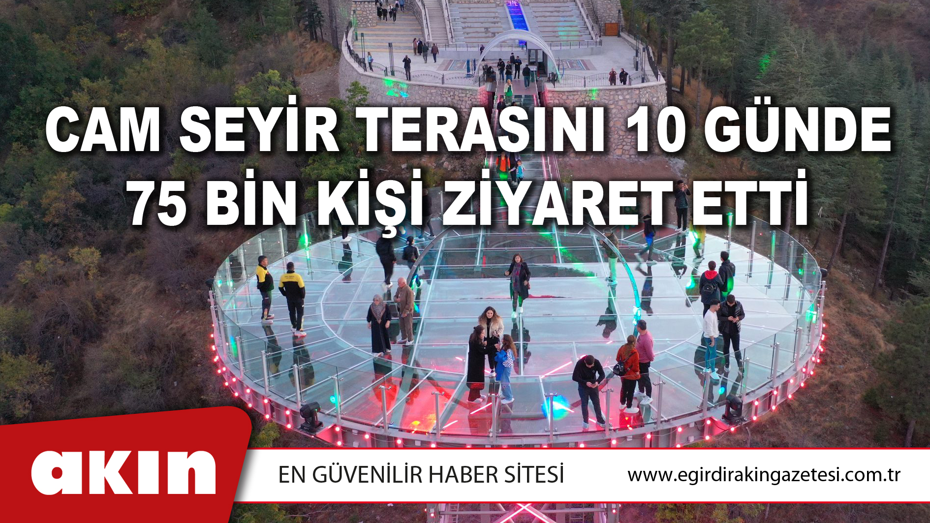 CAM SEYİR TERASINI 10 GÜNDE 75 BİN KİŞİ ZİYARET ETTİ