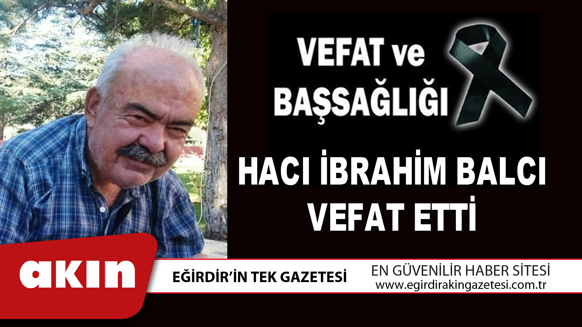 eğirdir haber,akın gazetesi,egirdir haberler,son dakika,HACI İBRAHİM BALCI VEFAT ETTİ