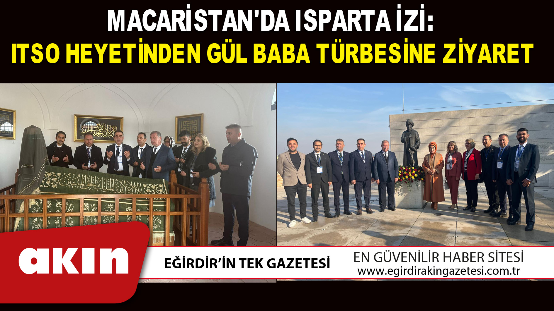 eğirdir haber,akın gazetesi,egirdir haberler,son dakika,ITSO HEYETİNDEN GÜL BABA TÜRBESİNE ZİYARET