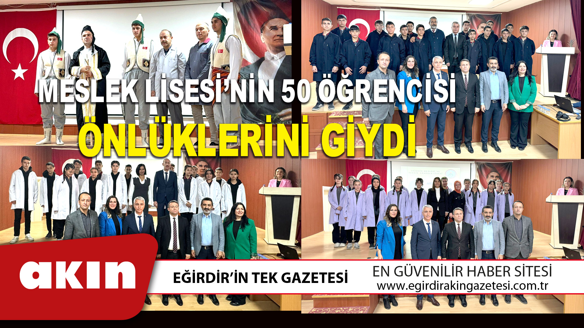 eğirdir haber,akın gazetesi,egirdir haberler,son dakika,MESLEK LİSESİ’NİN 50 ÖĞRENCİSİ ÖNLÜKLERİNİ GİYDİ