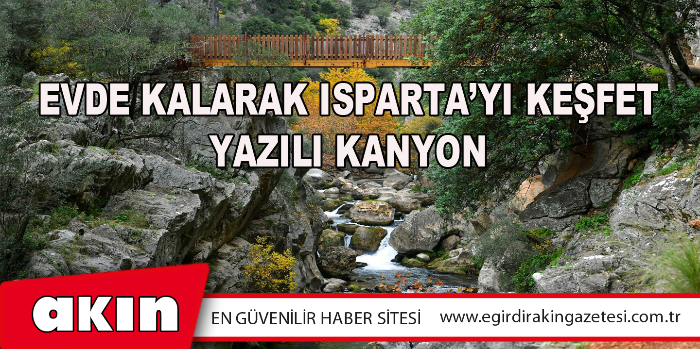 Evde Kalarak Isparta’yı Keşfet Yazılı Kanyon