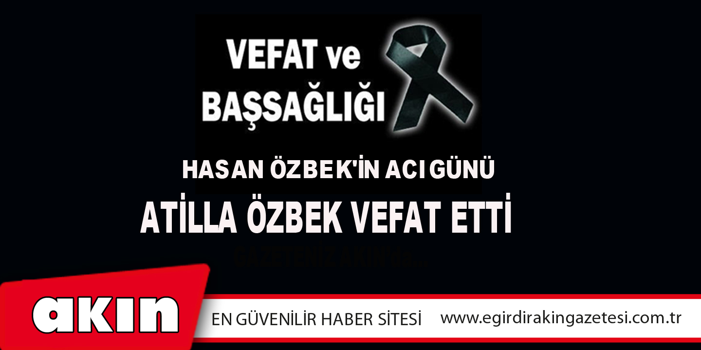 Atilla Özbek Vefat Etti