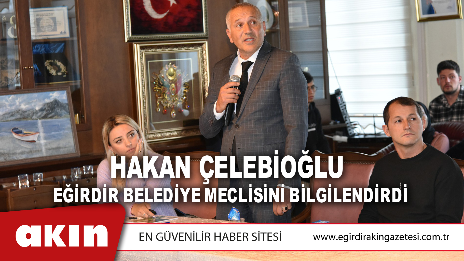 Hakan Çelebioğlu Eğirdir Belediye Meclisini Bilgilendirdi