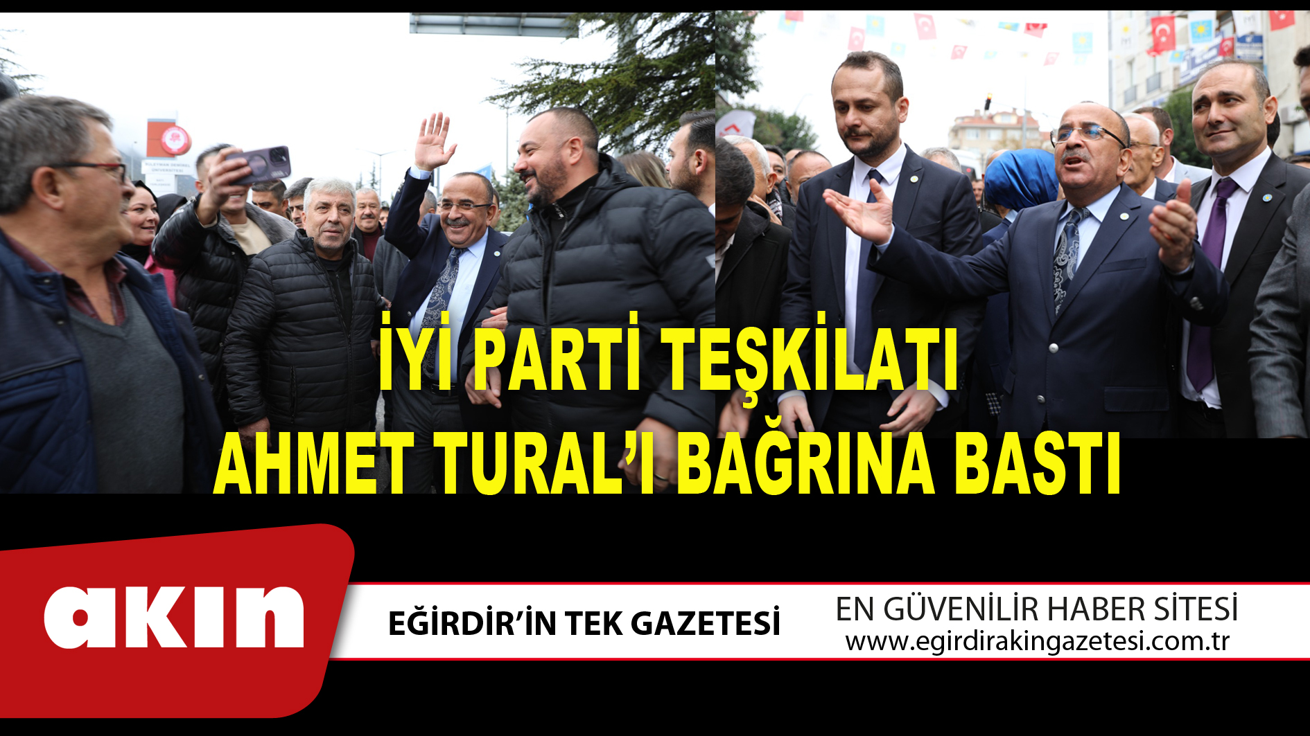 İYİ PARTİ TEŞKİLATI AHMET TURAL’I BAĞRINA BASTI