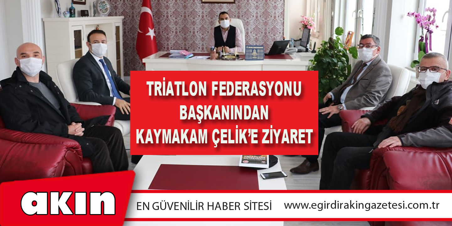 Triatlon Federasyonu Başkanından Kaymakam Çelik’e Ziyaret