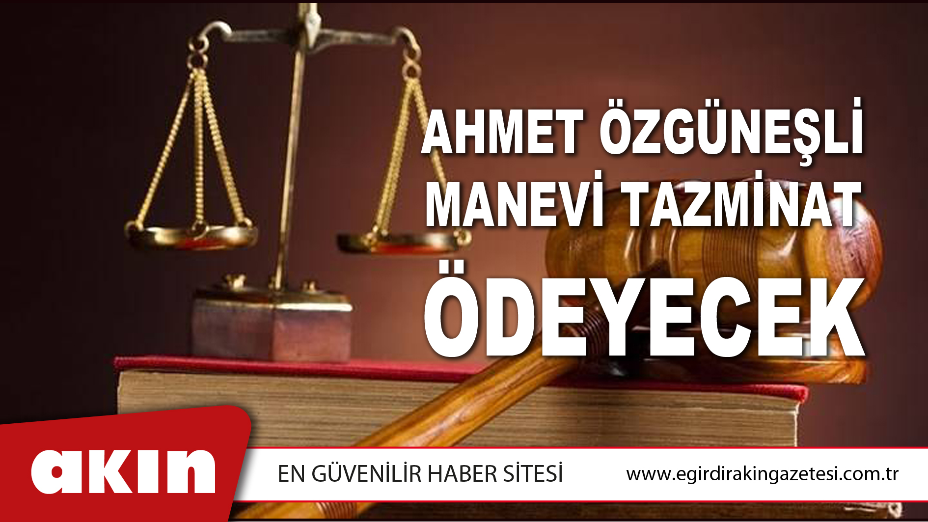 Ahmet Özgüneşli Manevi Tazminat Ödeyecek