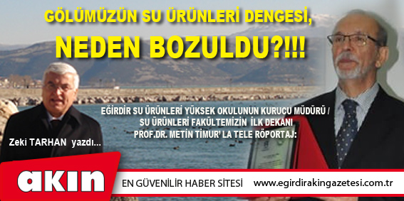 eğirdir haber,akın gazetesi,egirdir haberler,son dakika,Gölümüzün Su Ürünleri Dengesi, Neden Bozuldu?!!!