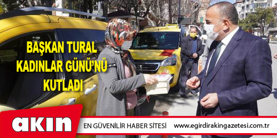 Başkan Tural Kadınlar Günü’nü Kutladı