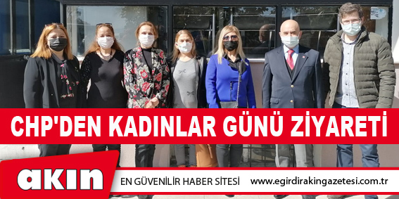 CHP'DEN KADINLAR GÜNÜ ZİYARETİ