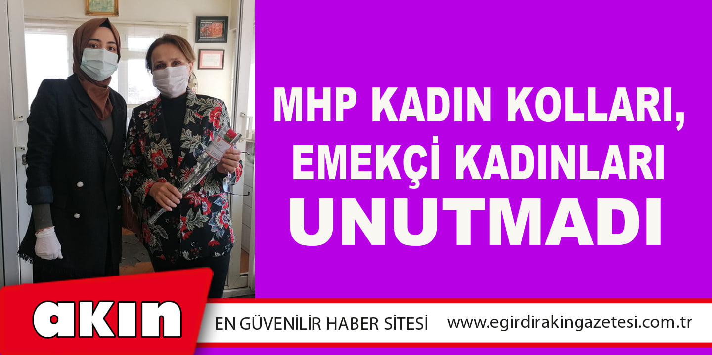 Mhp Kadın Kolları, Emekçi Kadınları Unutmadı