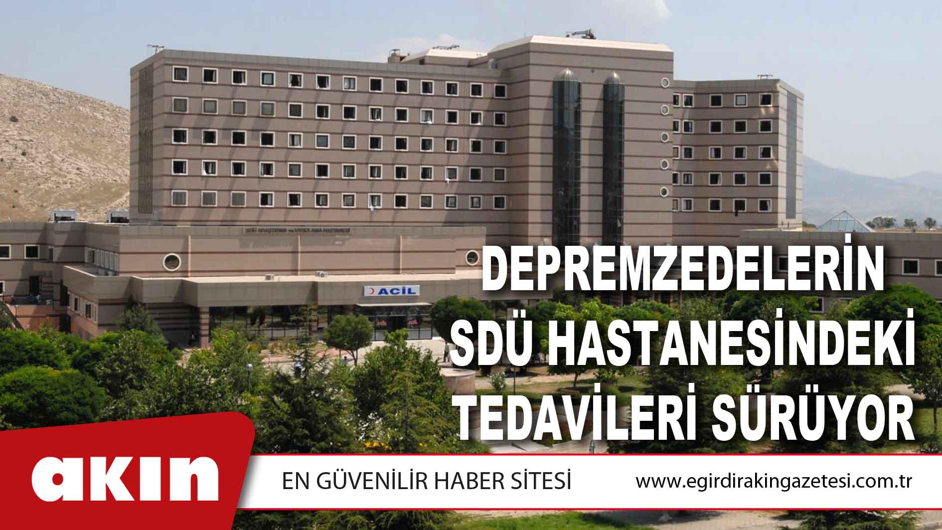 Depremzedelerin SDÜ Hastanesindeki Tedavileri Sürüyor