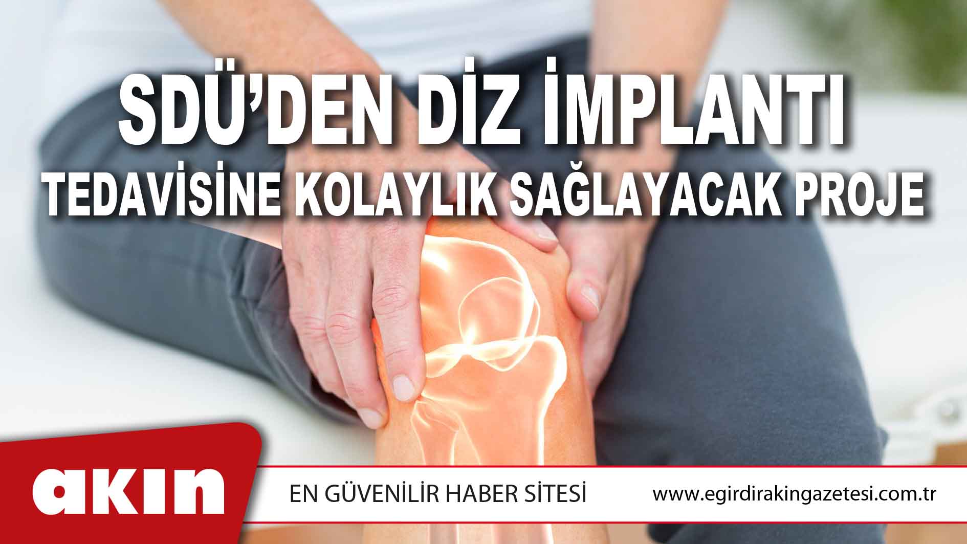 SDÜ’den Diz İmplantı Tedavisine Kolaylık Sağlayacak Proje