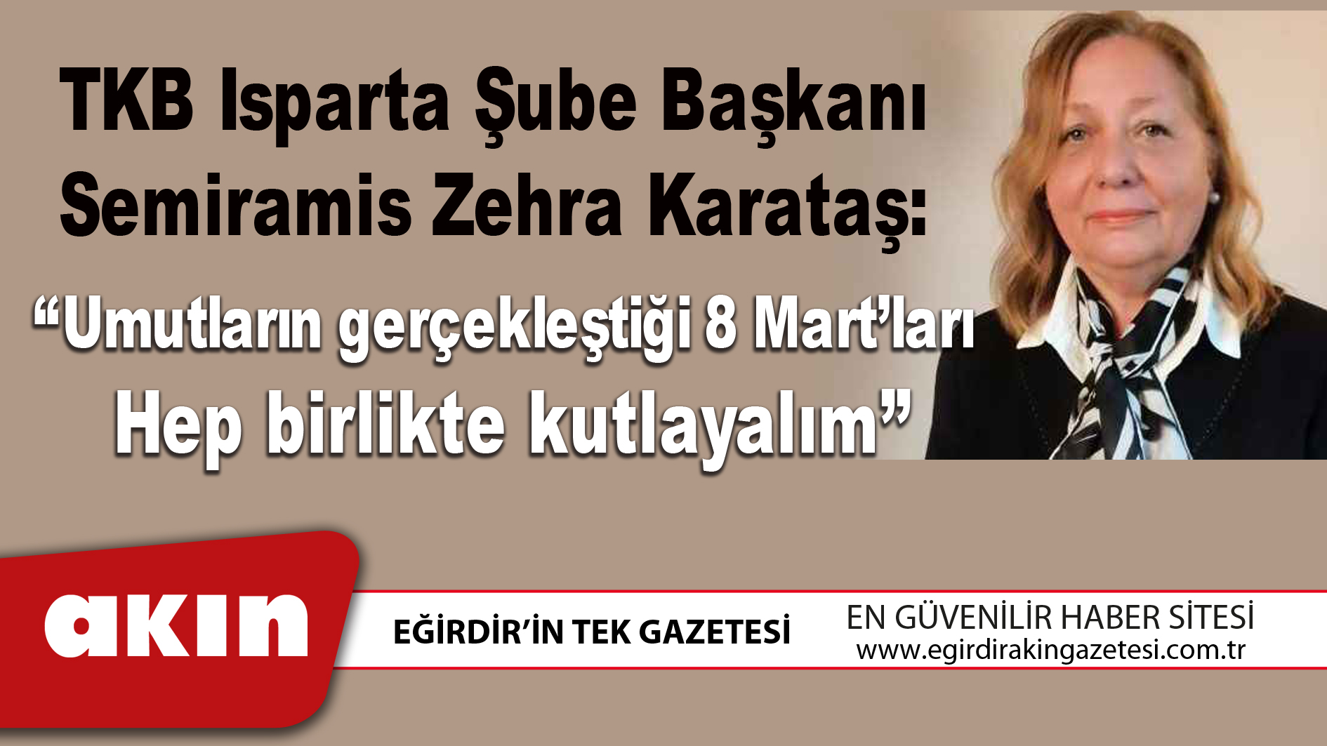 TKB Isparta Şube Başkanı Semiramis Zehra Karataş: “Umutların gerçekleştiği 8 Mart’ları  Hep birlikte kutlayalım”