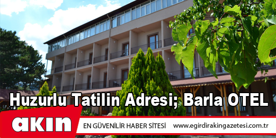 Huzurlu Tatilin Adresi; Barla OTEL