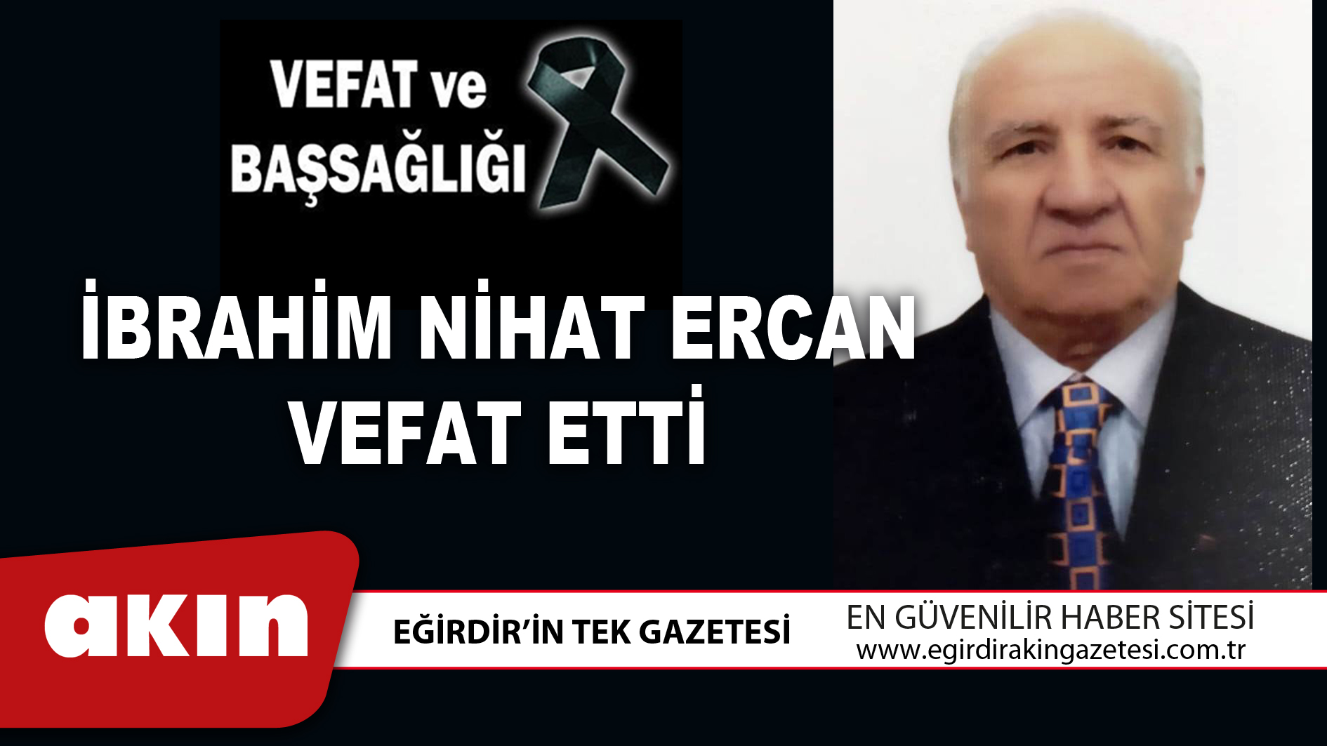 eğirdir haber,akın gazetesi,egirdir haberler,son dakika,İBRAHİM NİHAT ERCAN VEFAT ETTİ