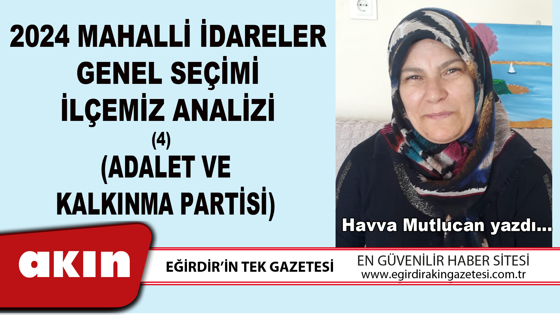 eğirdir haber,akın gazetesi,egirdir haberler,son dakika,2024 MAHALLİ İDARELER GENEL SEÇİMİ İLÇEMİZ ANALİZİ (4) (ADALET VE KALKINMA PARTİSİ)