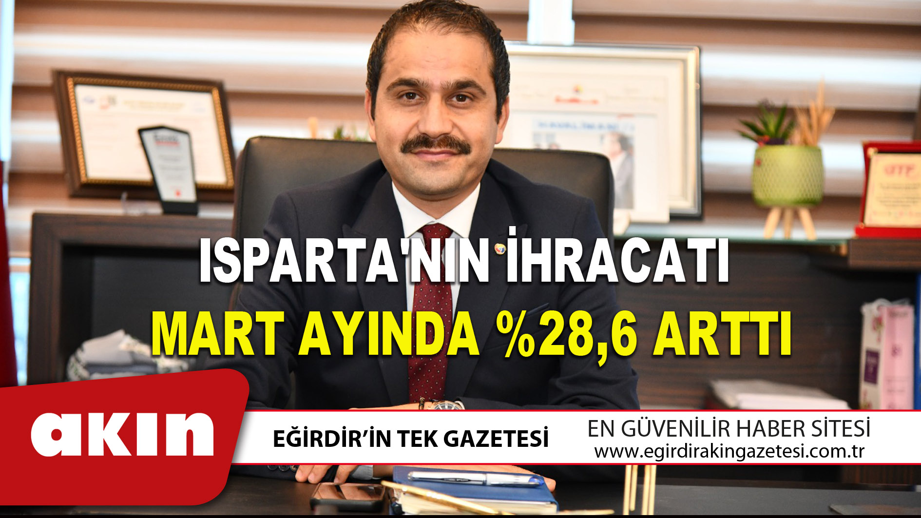 ISPARTA'NIN İHRACATI MART AYINDA %28,6 ARTTI