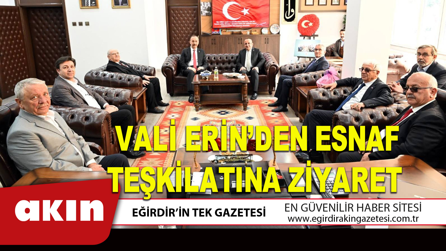 VALİ ERİN’DEN ESNAF TEŞKİLATINA ZİYARET