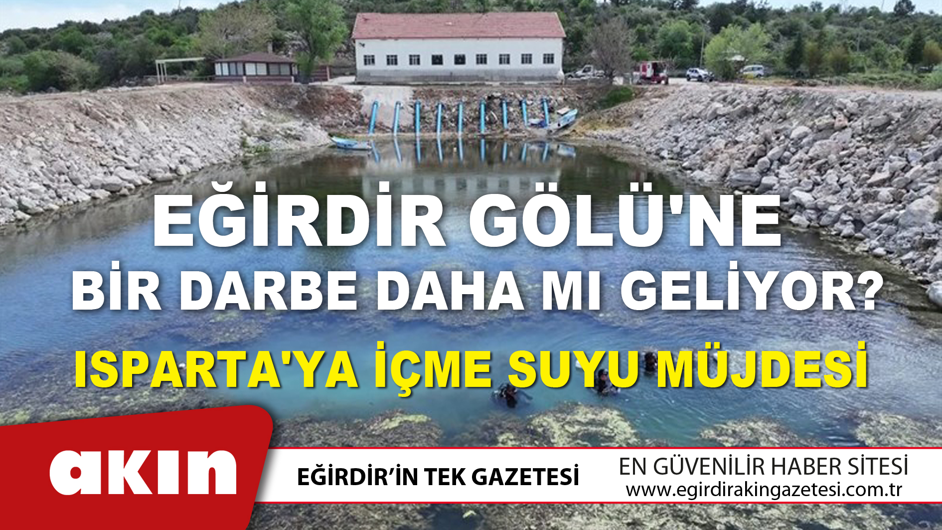 EĞİRDİR GÖLÜ'NE BİR DARBE DAHA MI GELİYOR?