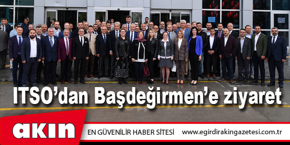 ITSO'dan Başdeğirmen'e ziyaret...