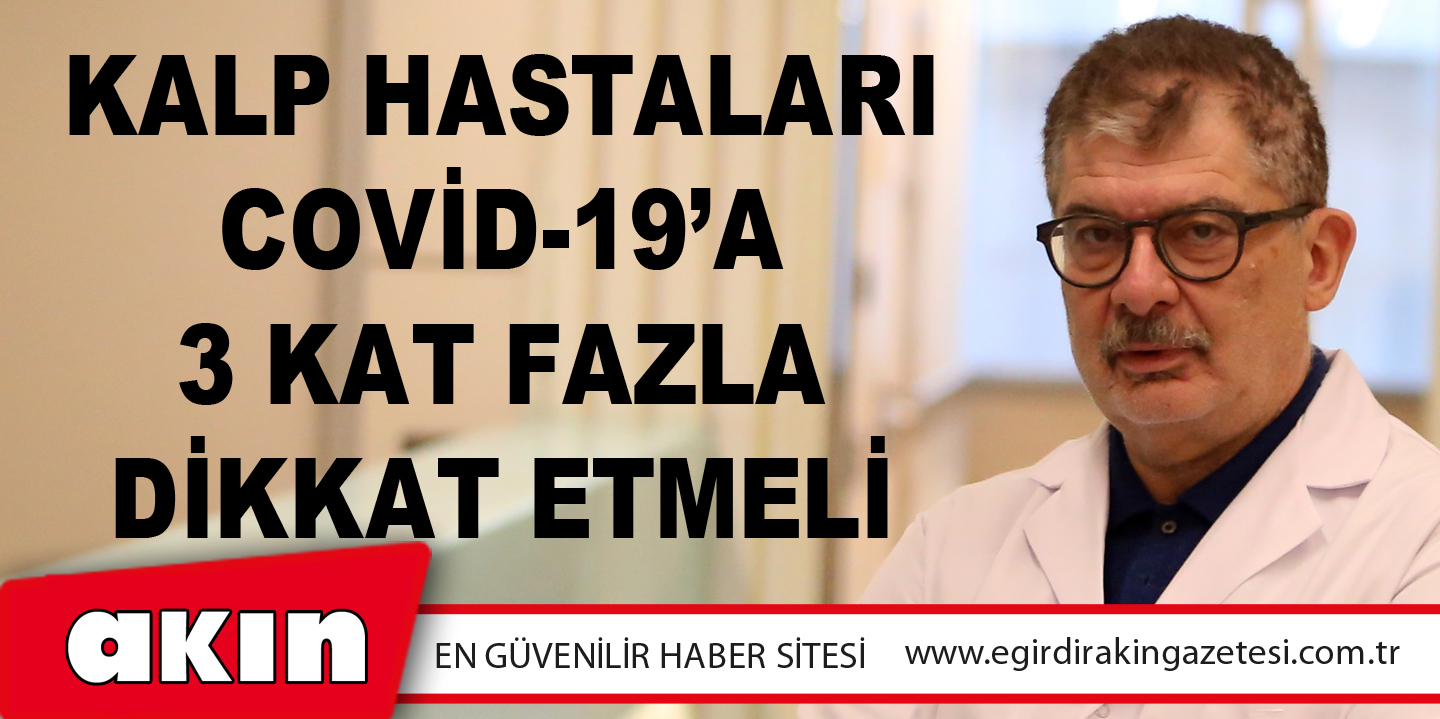 Kalp Hastaları Covid-19’a 3 Kat Fazla Dikkat Etmeli