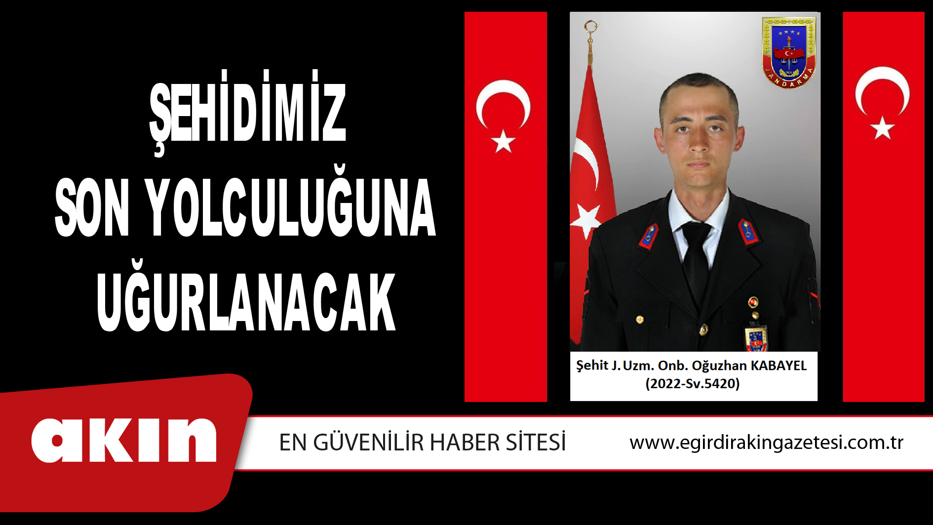 ŞEHİDİMİZ SON YOLCULUĞUNA UĞURLANACAK
