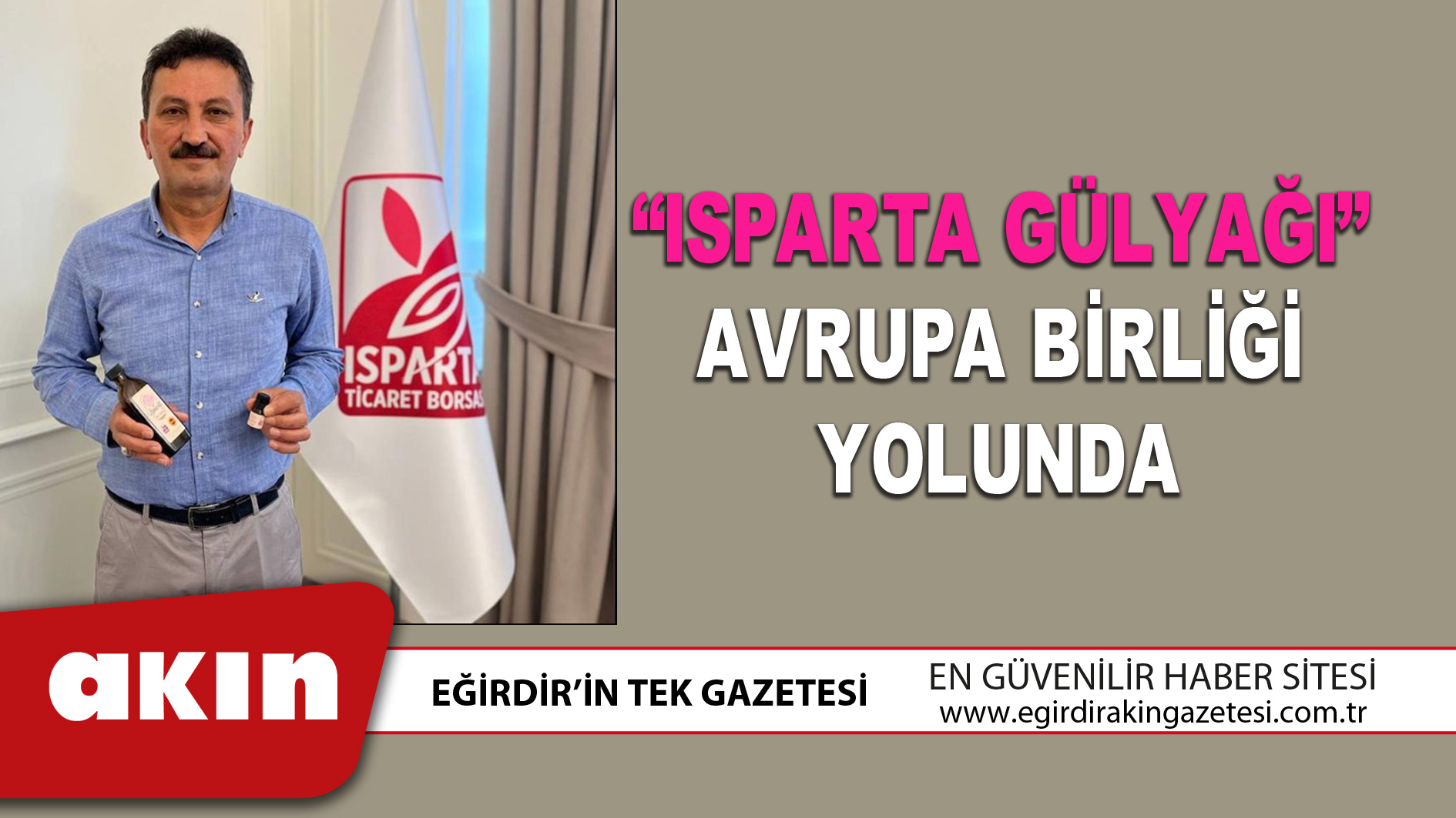 “ISPARTA GÜLYAĞI” AVRUPA BİRLİĞİ YOLUNDA