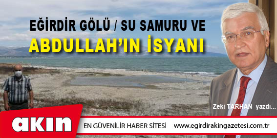 EĞİRDİR GÖLÜ / SU SAMURU VE ABDULLAH’IN İSYANI