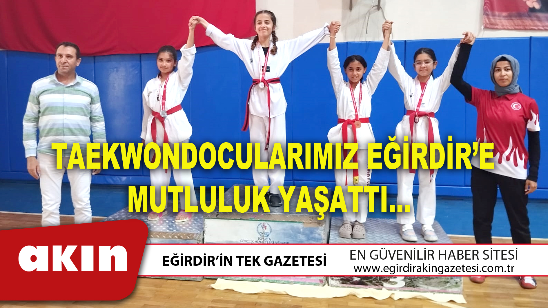 eğirdir haber,akın gazetesi,egirdir haberler,son dakika,TAEKWONDOCULARIMIZ EĞİRDİR’E MUTLULUK YAŞATTI…