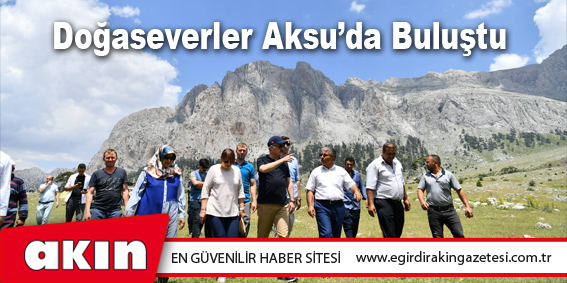 Doğaseverler Aksu’da Buluştu