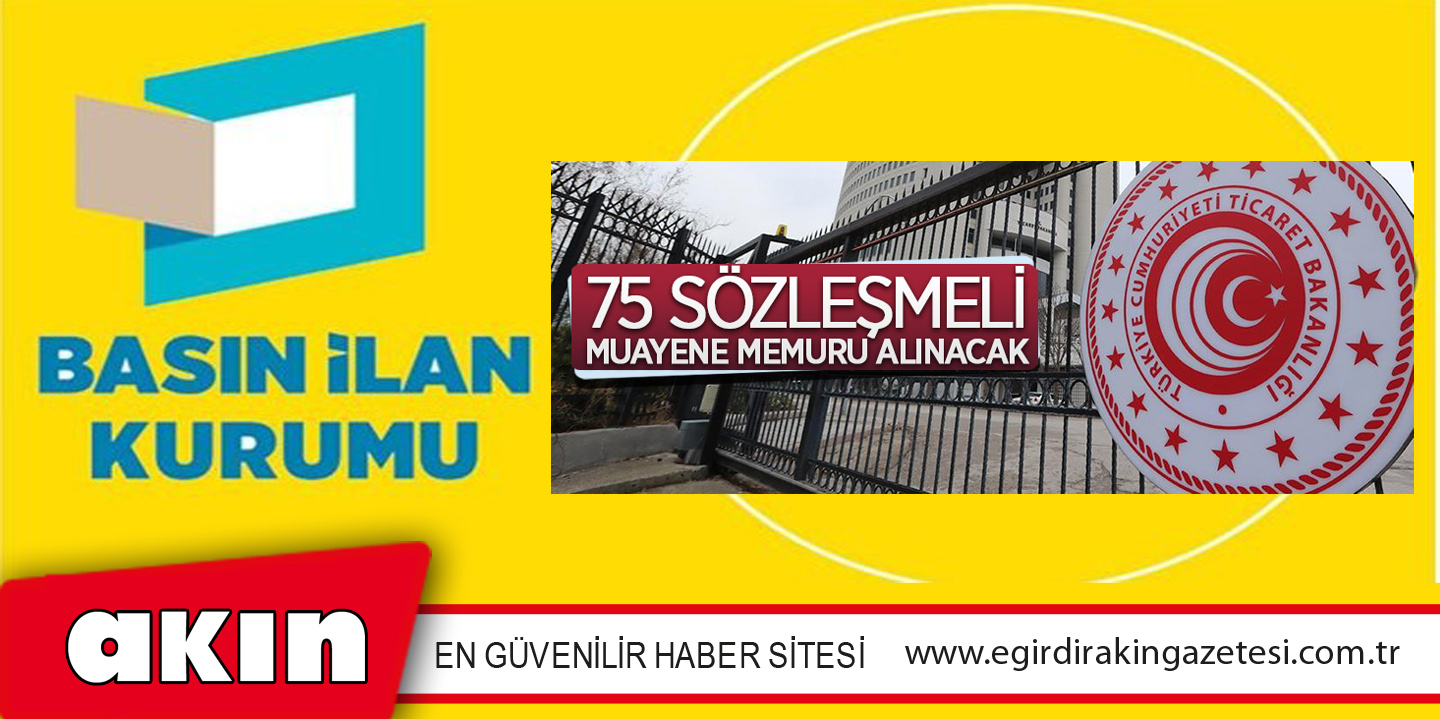 Ticaret Bakanlığı 75 Sözleşmeli Memur Alacak