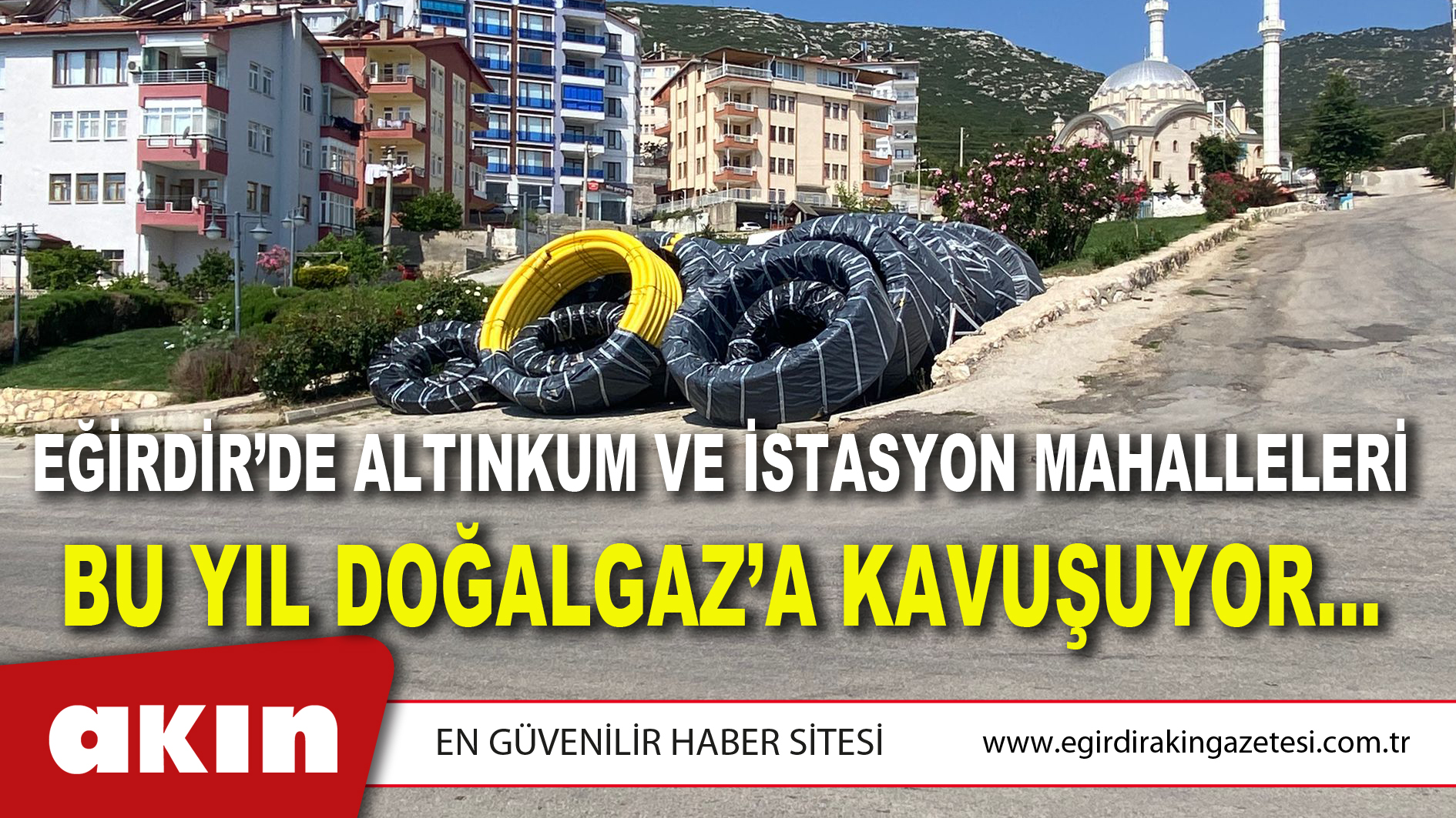 Eğirdir’de Altınkum Ve İstasyon Mahalleleri Bu Yıl Doğalgaz’a Kavuşuyor…