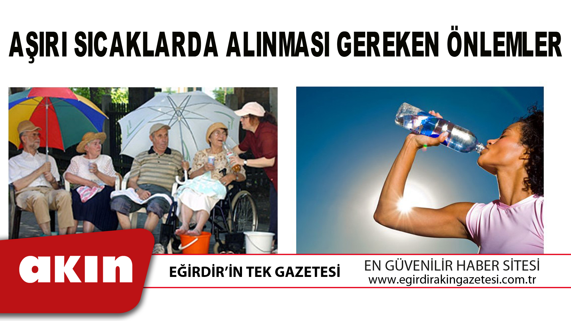 eğirdir haber,akın gazetesi,egirdir haberler,son dakika, AŞIRI SICAKLARDA ALINMASI GEREKEN ÖNLEMLER