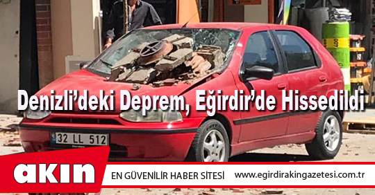 Denizli’deki Deprem, Eğirdir’de Hissedildi
