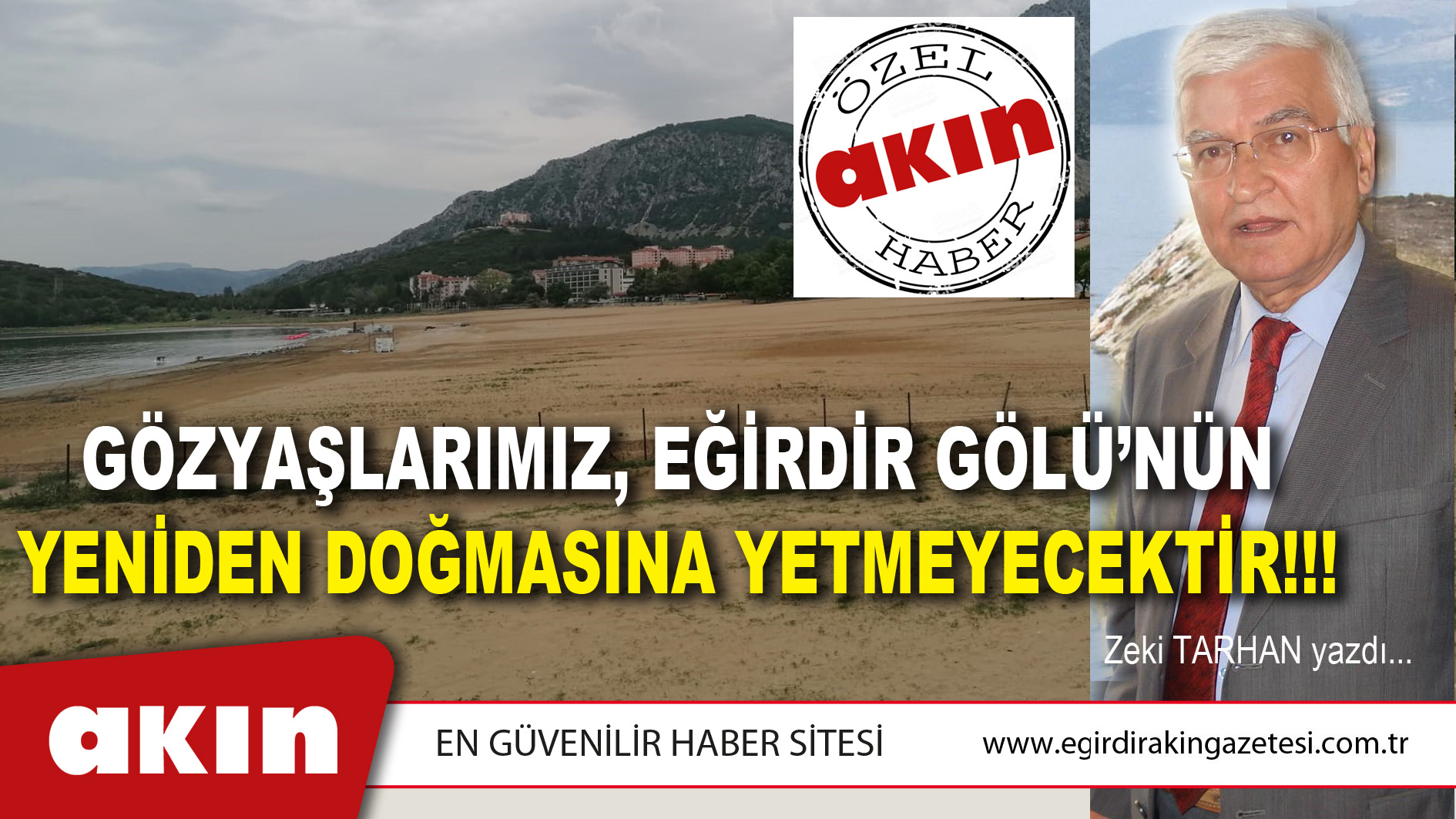 GÖZYAŞLARIMIZ, EĞİRDİR GÖLÜ’NÜN YENİDEN DOĞMASINA YETMEYECEKTİR!!!