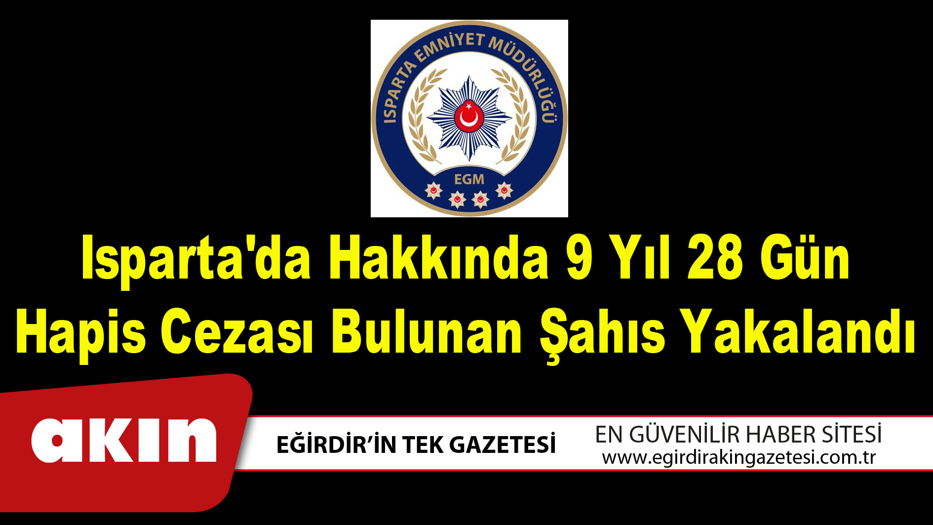 Isparta'da Hakkında 9 Yıl 28 Gün Hapis Cezası Bulunan Şahıs Yakalandı