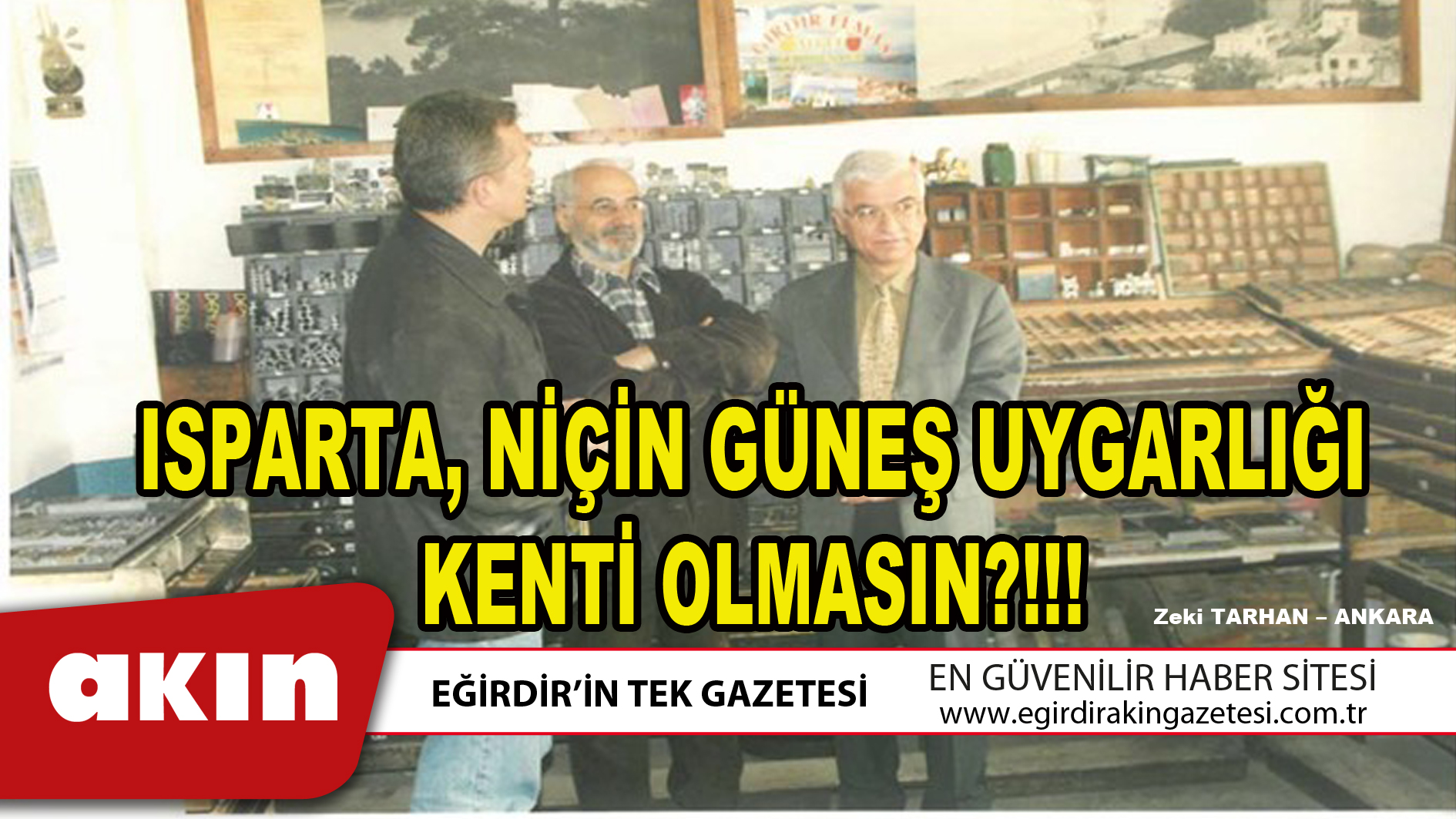 eğirdir haber,akın gazetesi,egirdir haberler,son dakika,ISPARTA NİÇİN GÜNEŞ UYGARLIĞI KENTİ OLMASIN