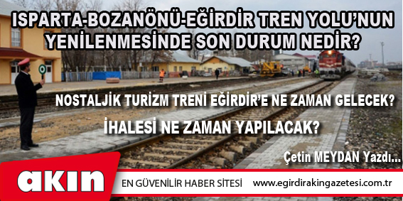 Nostaljik Turizm Treni Eğirdir’e Ne Zaman Gelecek?